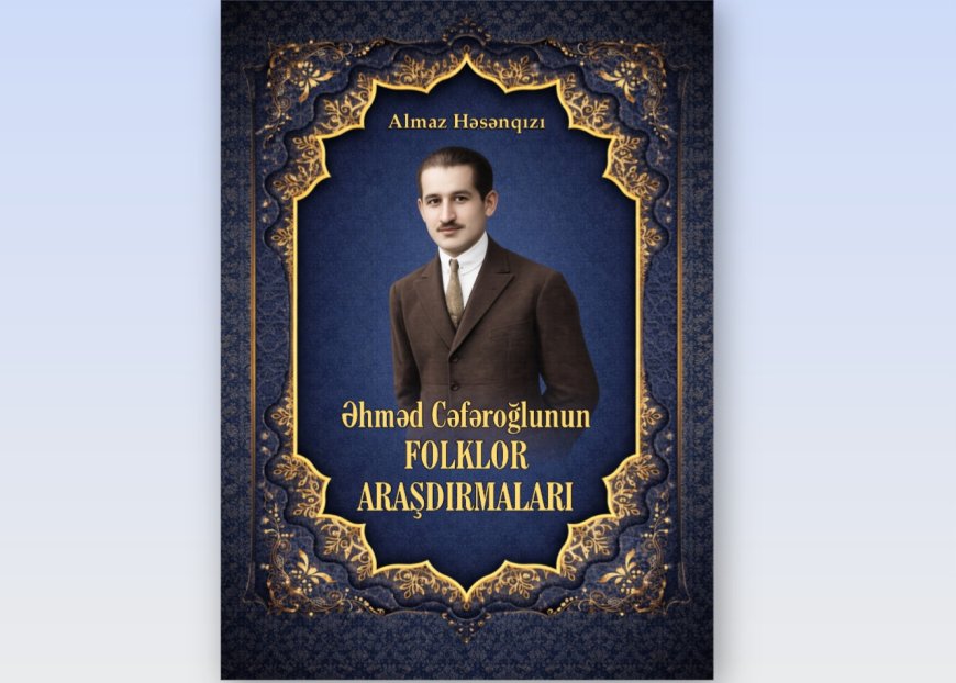 Əhməd Cəfəroğlu haqqında monoqrafiya nəşr olundu