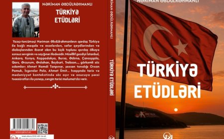 "Türkiyə etüdləri" - Nəriman Əbdülrəhmanlıdan yeni kitab