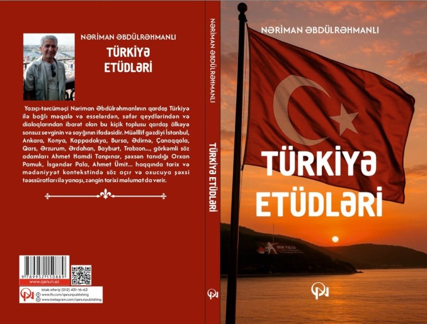 "Türkiyə etüdləri" - Nəriman Əbdülrəhmanlıdan yeni kitab