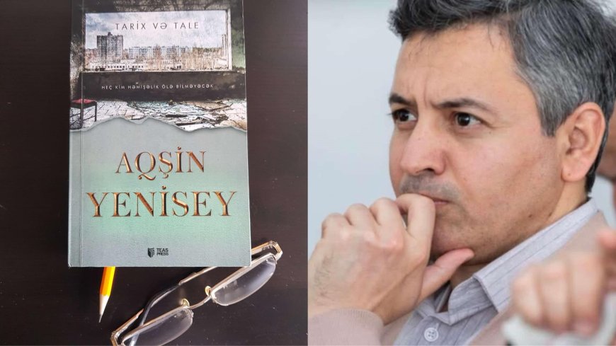 Aqşin Yenisey - "Tarix və tale" (Romandan parça)
